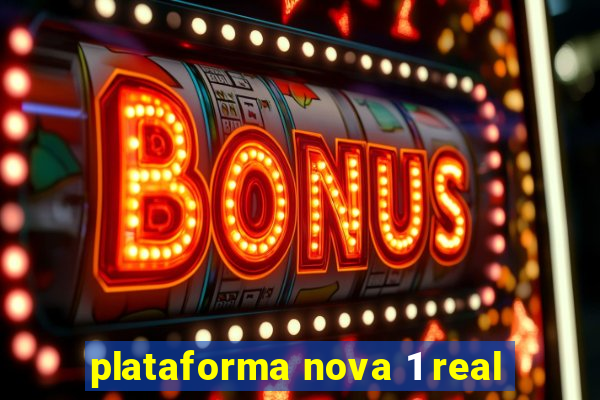 plataforma nova 1 real